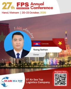 Read more about the article Yoeng Sothon from ST Air Sea Top logistics, Cambodia Confirmed for 27th FPS Global Hanoi 2026