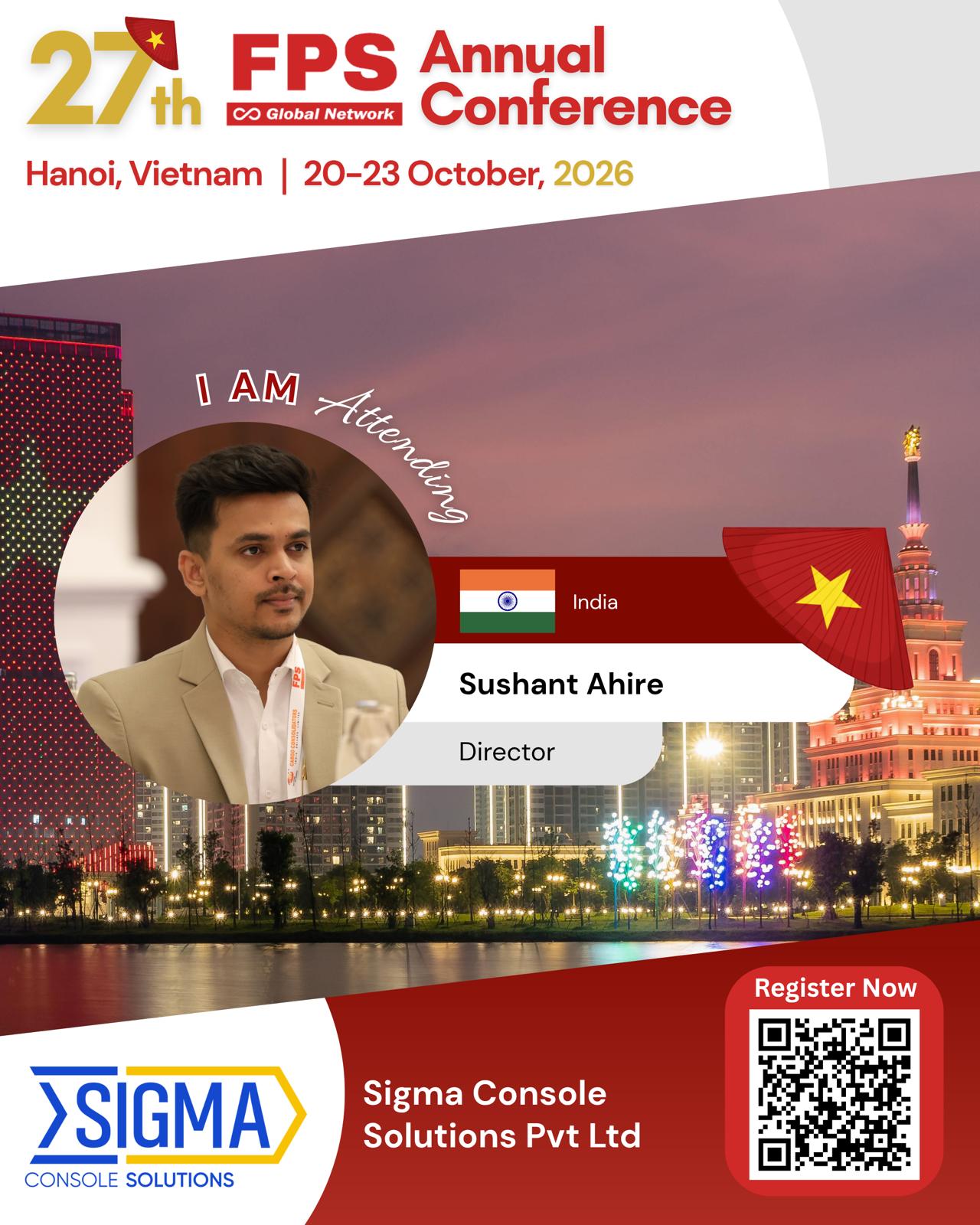 You are currently viewing Sushant Ahire from Sigma Console Solutions, India Confirmed for 27th FPS Global Hanoi 2026
